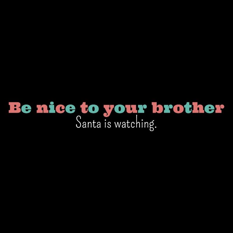 Be nice to your brother Santa is watching, funny