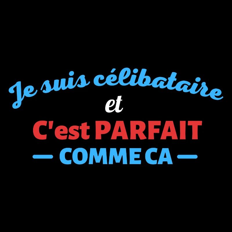 Je suis celibataire et c est parfait comme ca