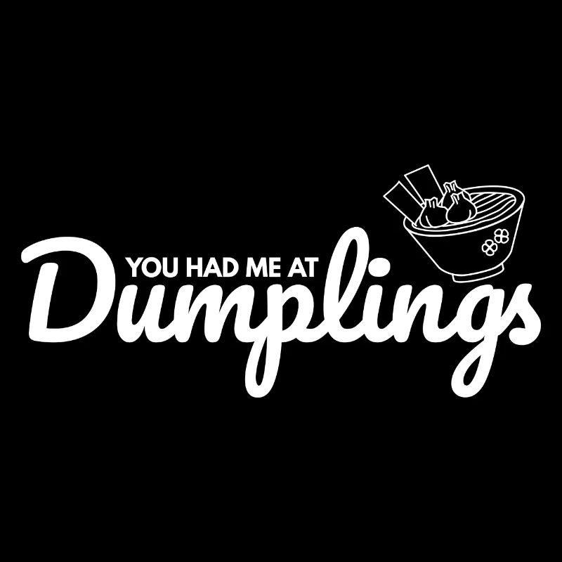 For Dumpling Fans - You Had Me At Dumplings