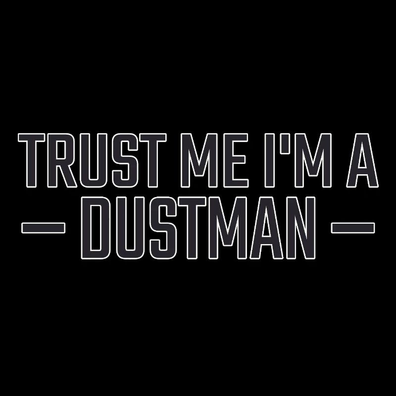 Dustman Trust me