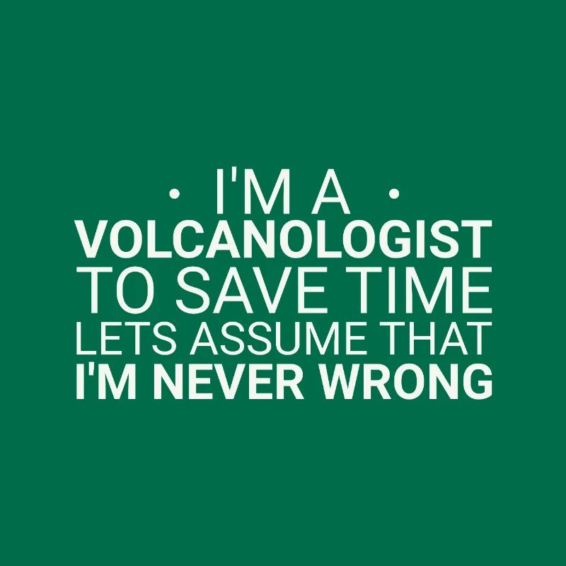 Volcanologist Never Wrong Volcanology