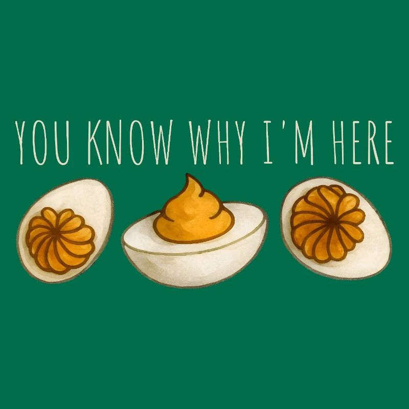 You Know Why I'm Here Eggs