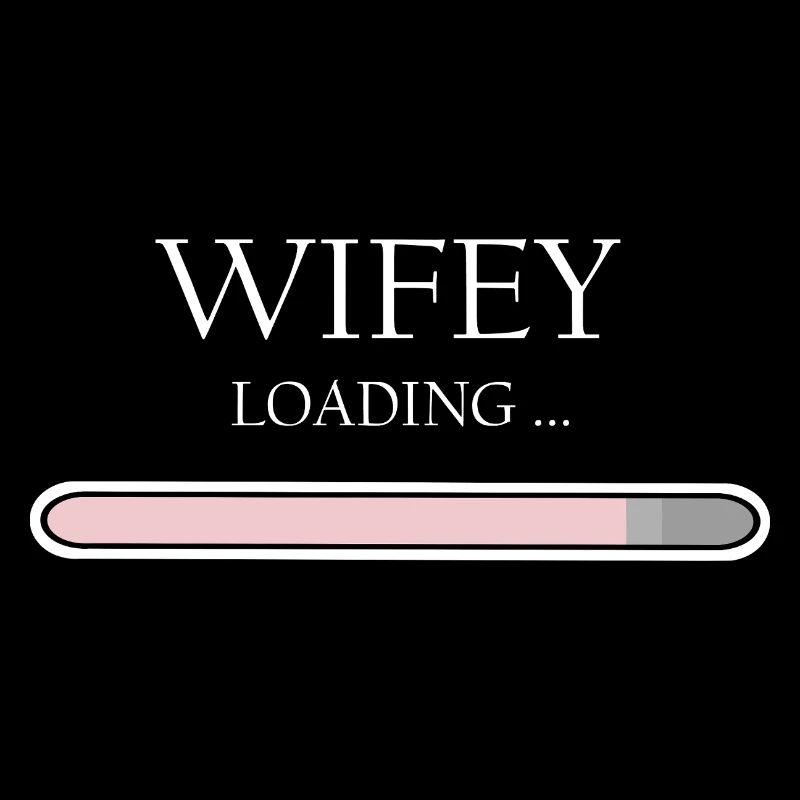 Wifey Loading Fortschritt, Verlobung & Hochzeit