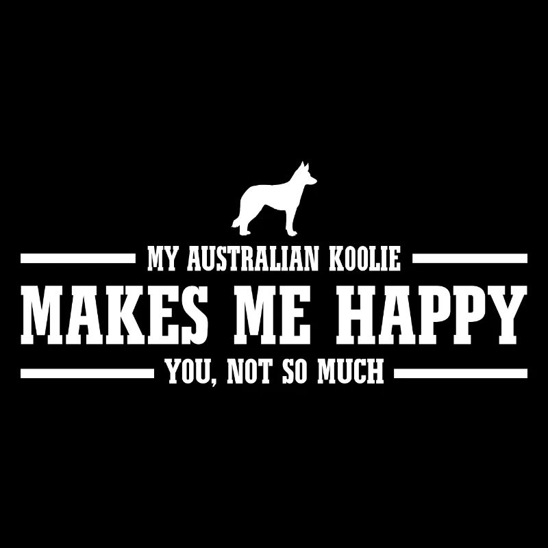 Le koolie australien me rend heureux chiens Wilsigns