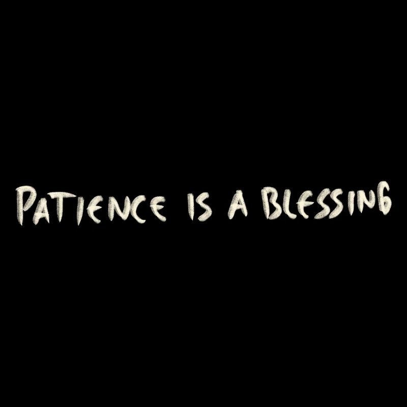 Patience is a blessing