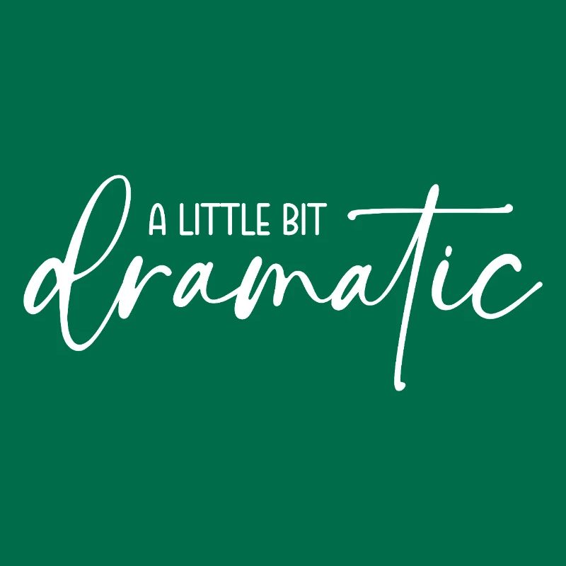 A little bit dramatic