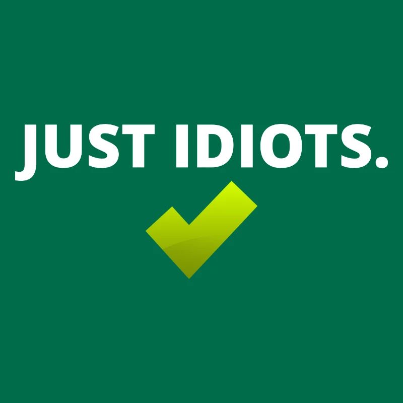 Just Idiots