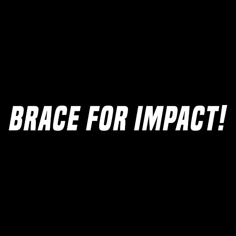 BRACE FOR IMPACT - white