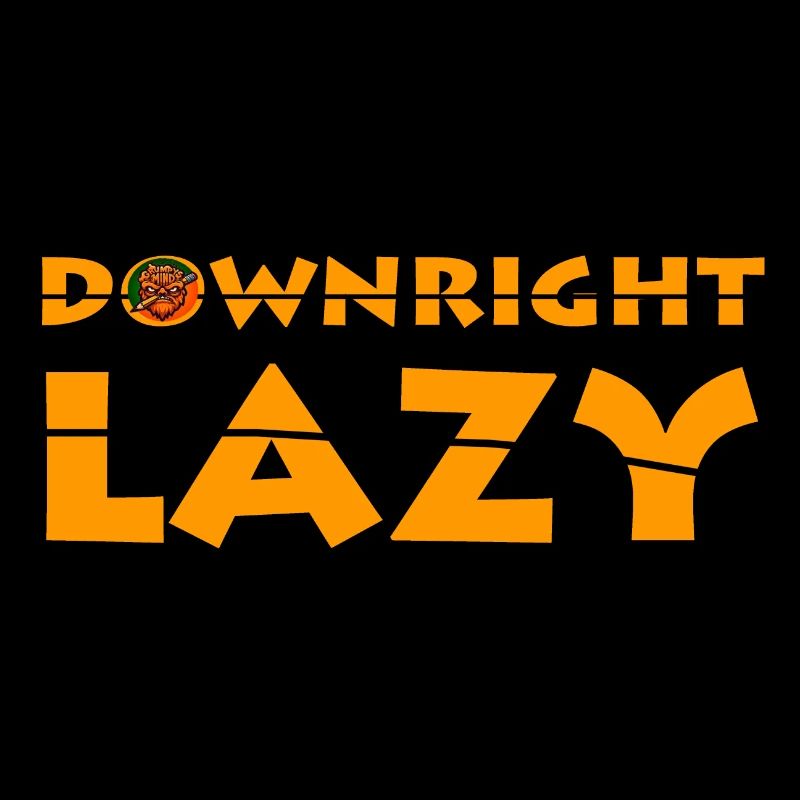 Downright Lazy