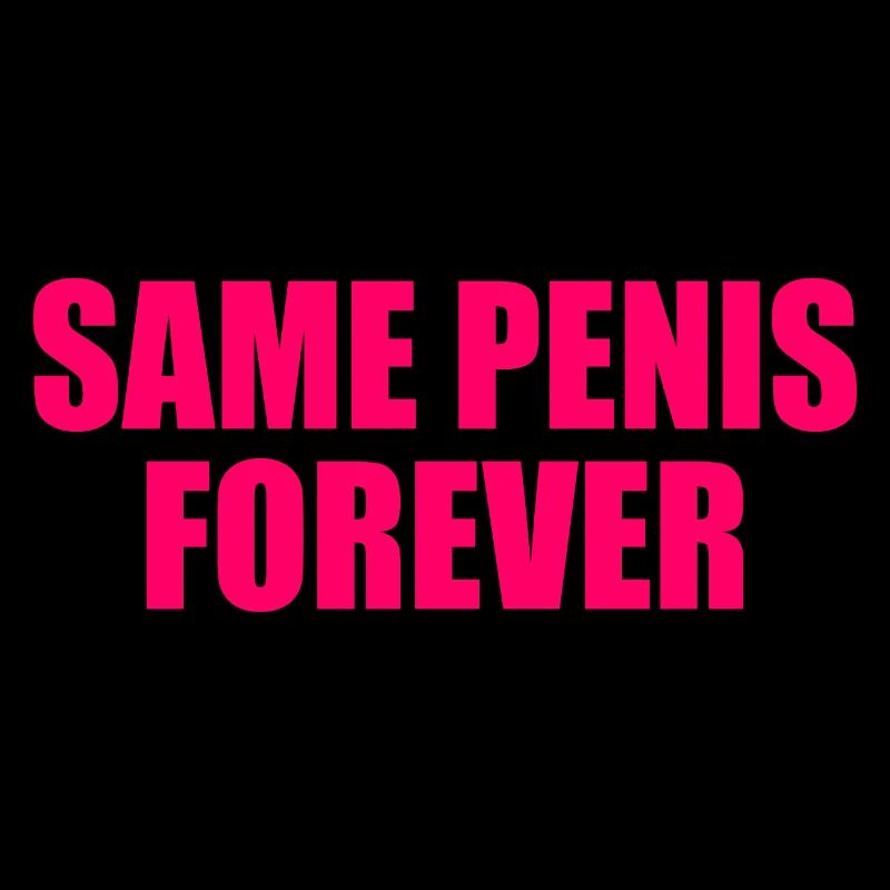 Same penis forever
