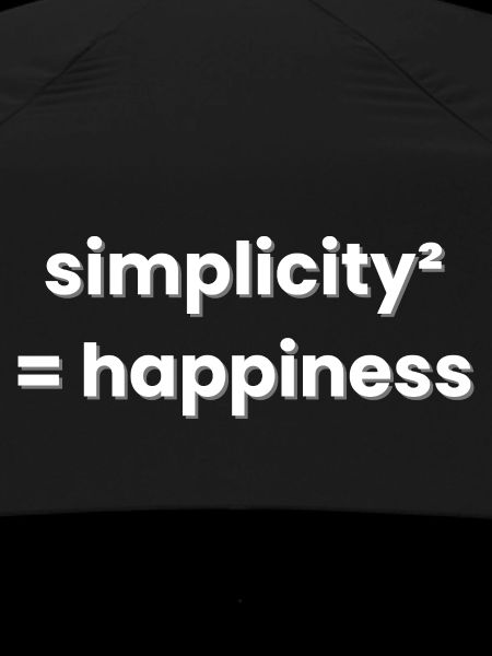 Simplicity Equals Happiness Minimalism