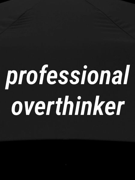 Professional Overthinker