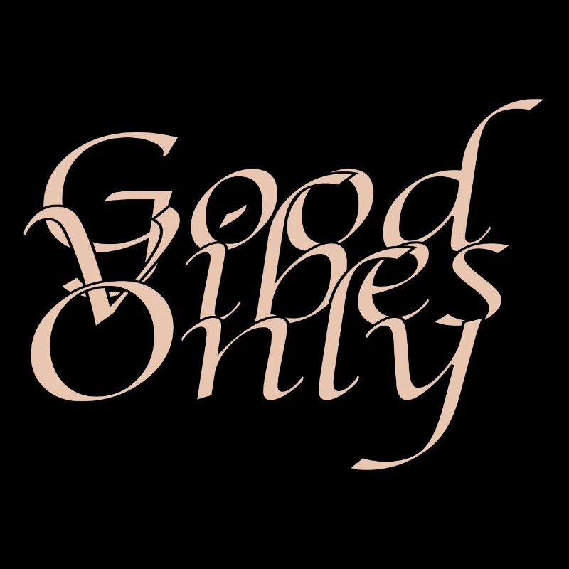 Good Vibes Only