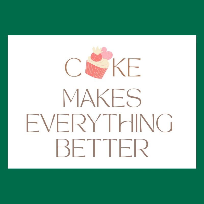 Cake makes everything better simple typography