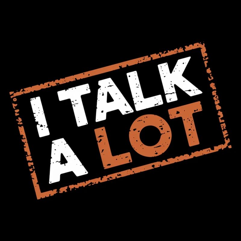 I Talk A Lot 12