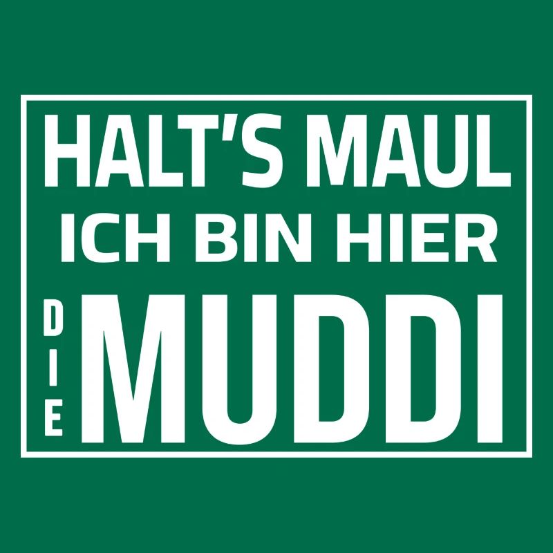 Shut up - I'm the Muddi here