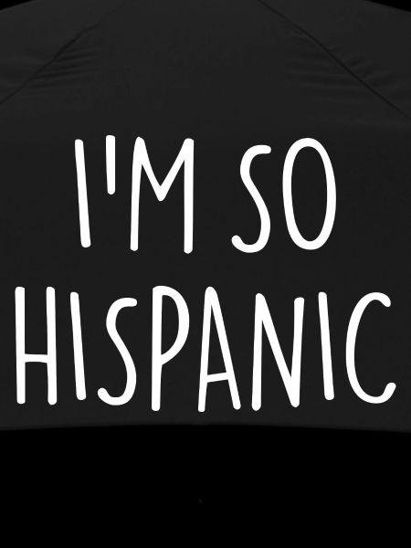I'M SO HISPANIC