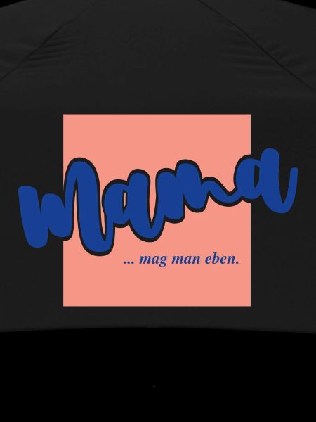 Mama ...mag man eben.