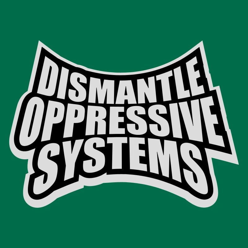 Dismantle Oppressive Systems Activism Statement