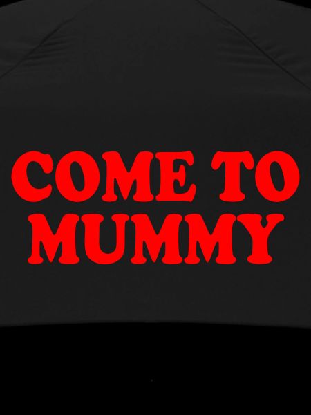 come to mummy