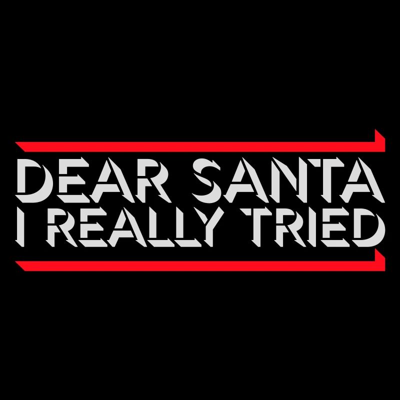 Dear Santa I Really Tried Christmas Humor Funny