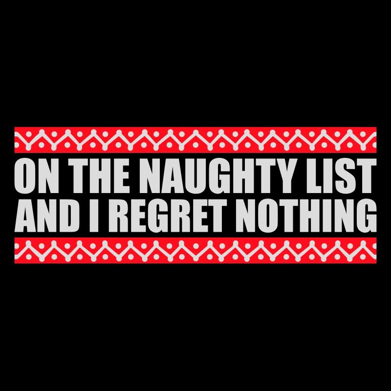 On the naughty list and regret nothing XMas Spruch
