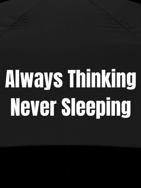Always think never sleep