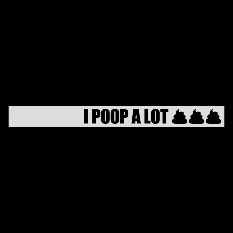 I poop a lot