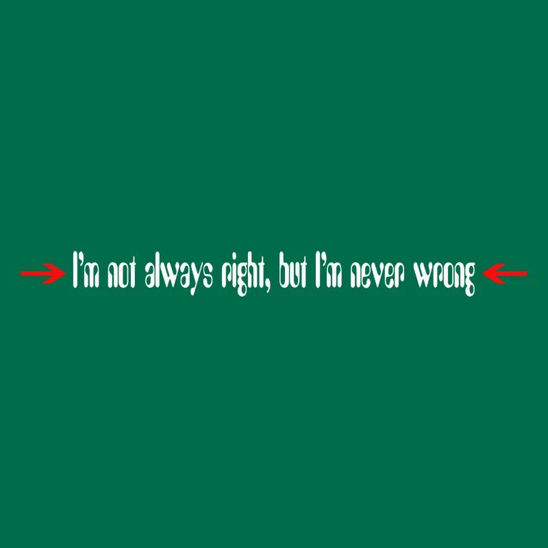 I´m always right