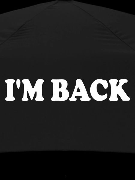 Im back
