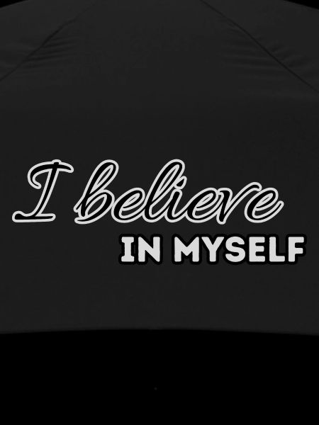 I believe in myself