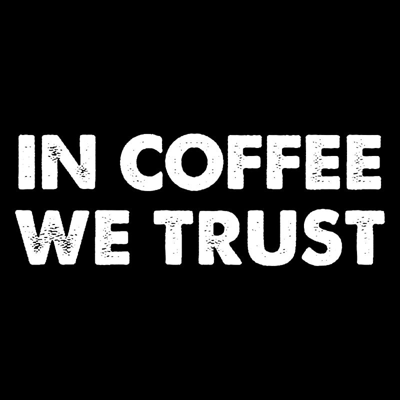 In Coffee We Trust