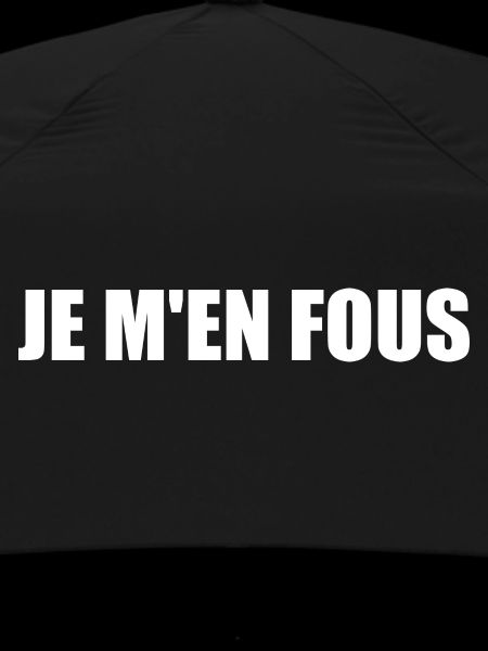 je m'en fous