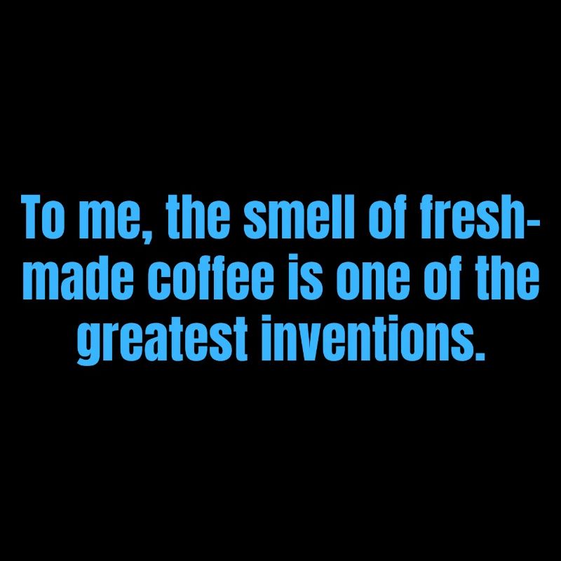 Frisch zubereiteter Kaffee Lustige Zitate