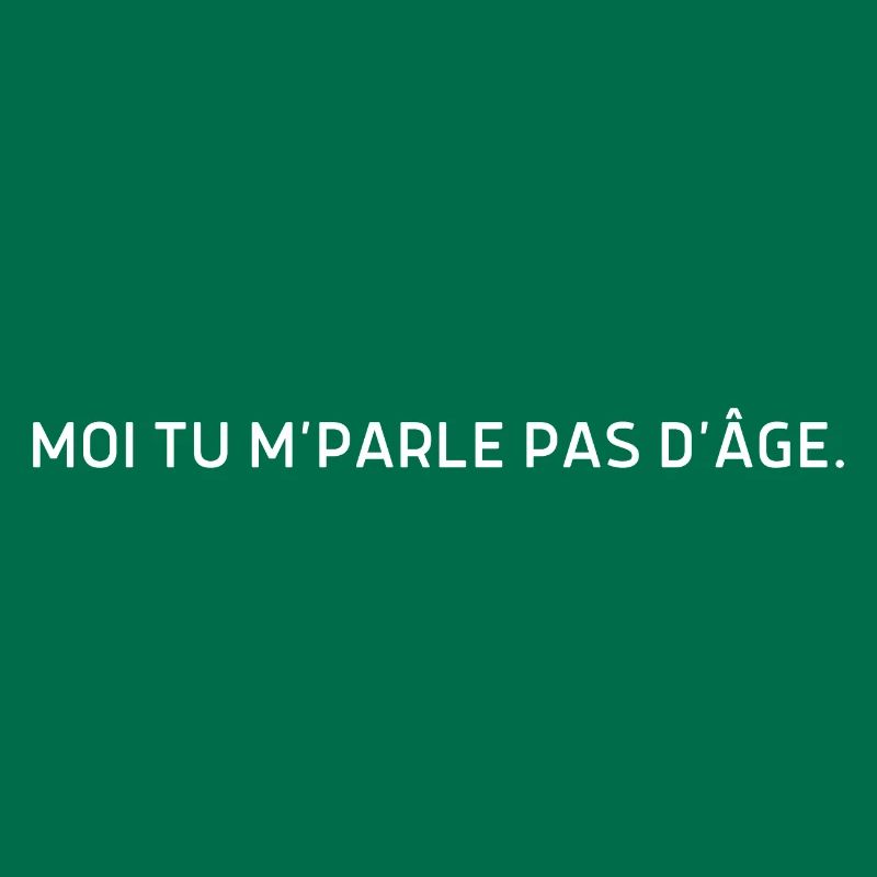 Moi tu m parle pas d’âge