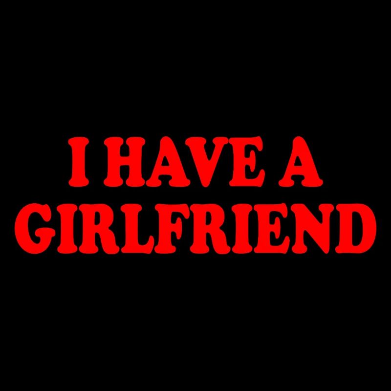 i have a girlfriend