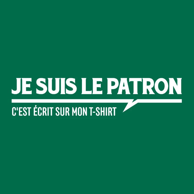 Je suis le Patron c'est écrit sur mon tshirt !