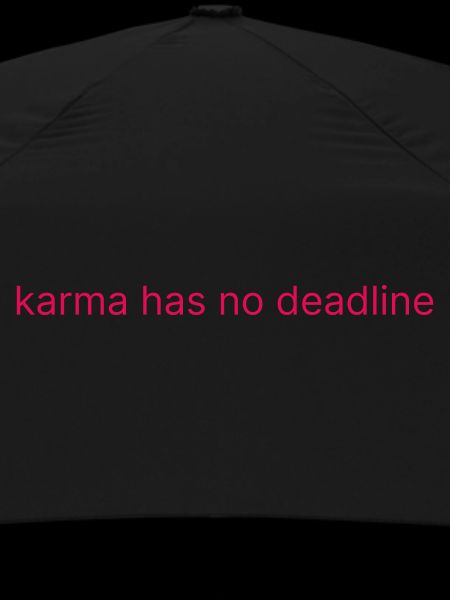 karma has no deadline