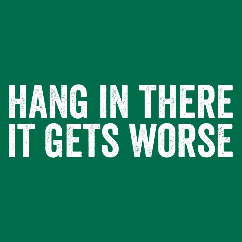 Bleib dran, es wird schlimmer