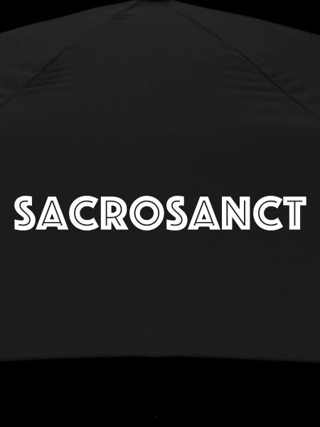 Sacro-saint | hautement sacré, inviolable