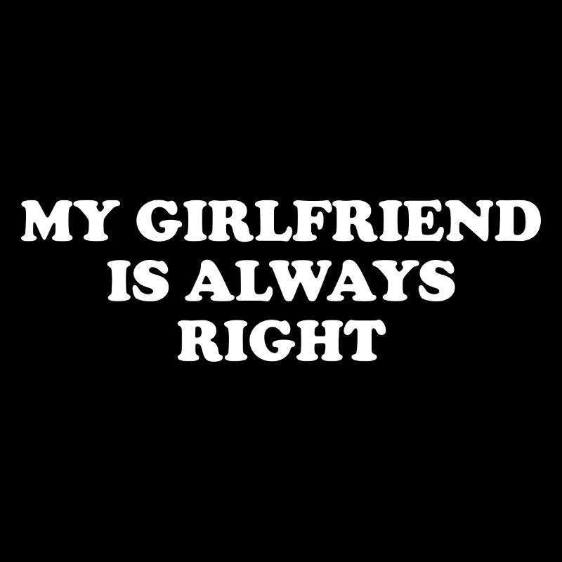 My Girlfriend Is Always Right