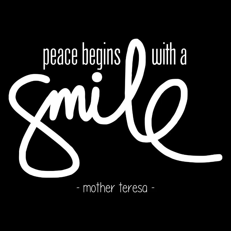 Peace begins with a smile (dark)