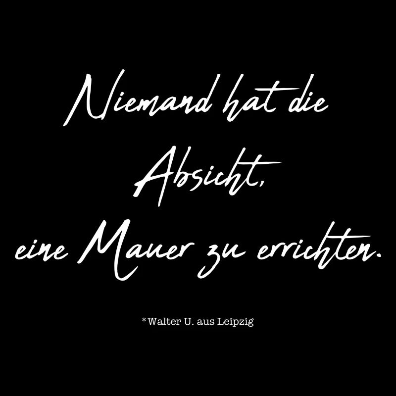 Niemand hat die Absicht eine Mauer zu erbauen