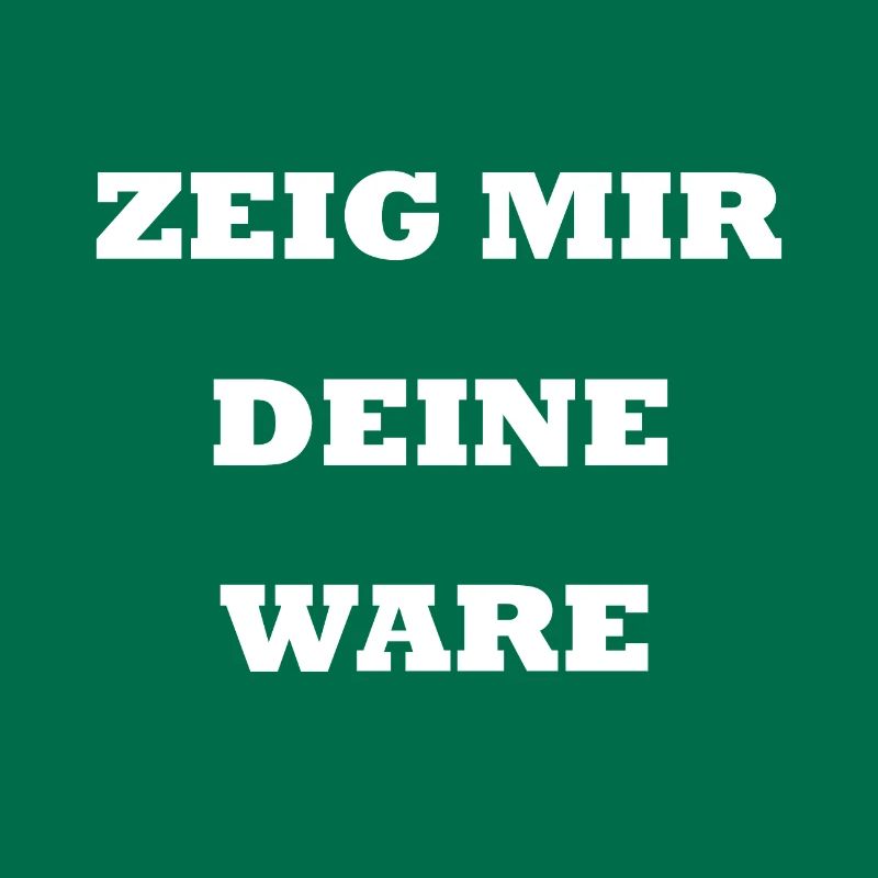 Zeig mir deine Ware I Gothic Spruch Handel