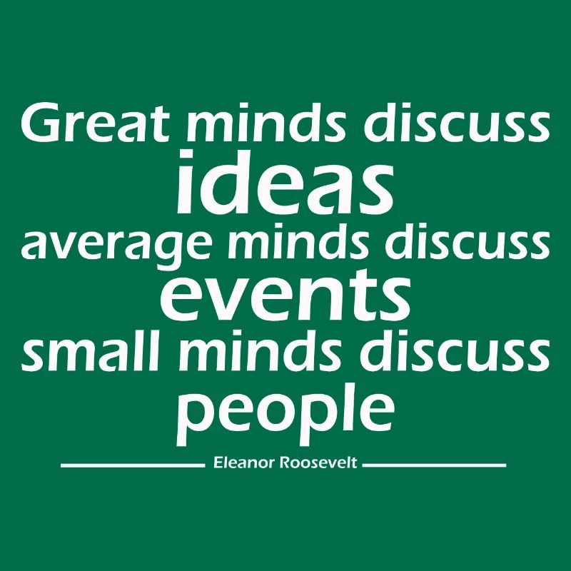 Great minds discuss ideas average minds discuss