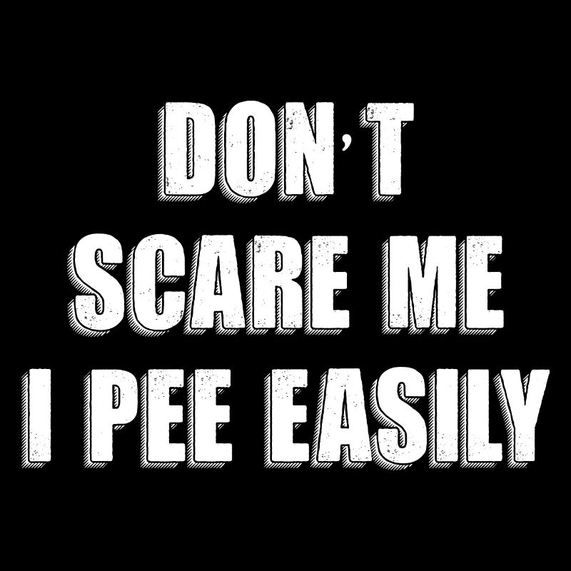 Dont Scare Me I Pee Easily Sarcastic Halloween