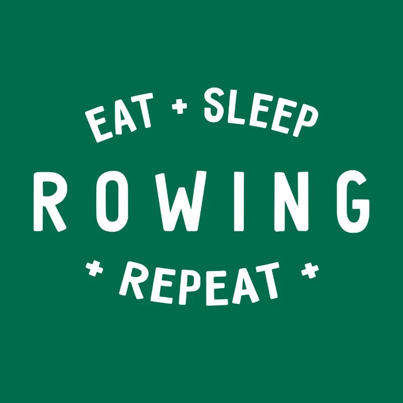 Eat Sleep Rowing Repeat - Rowing - Rowers