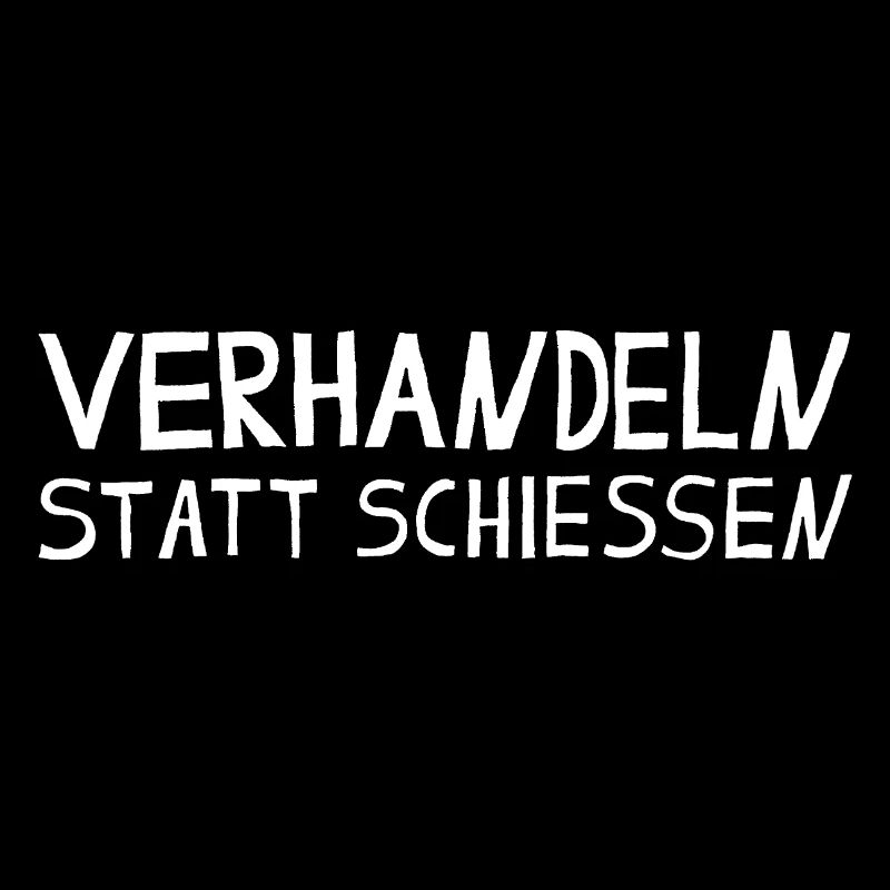 VERHANDELN STATT SCHIESSEN