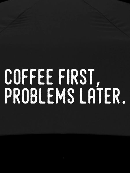 Coffee First Problems Later