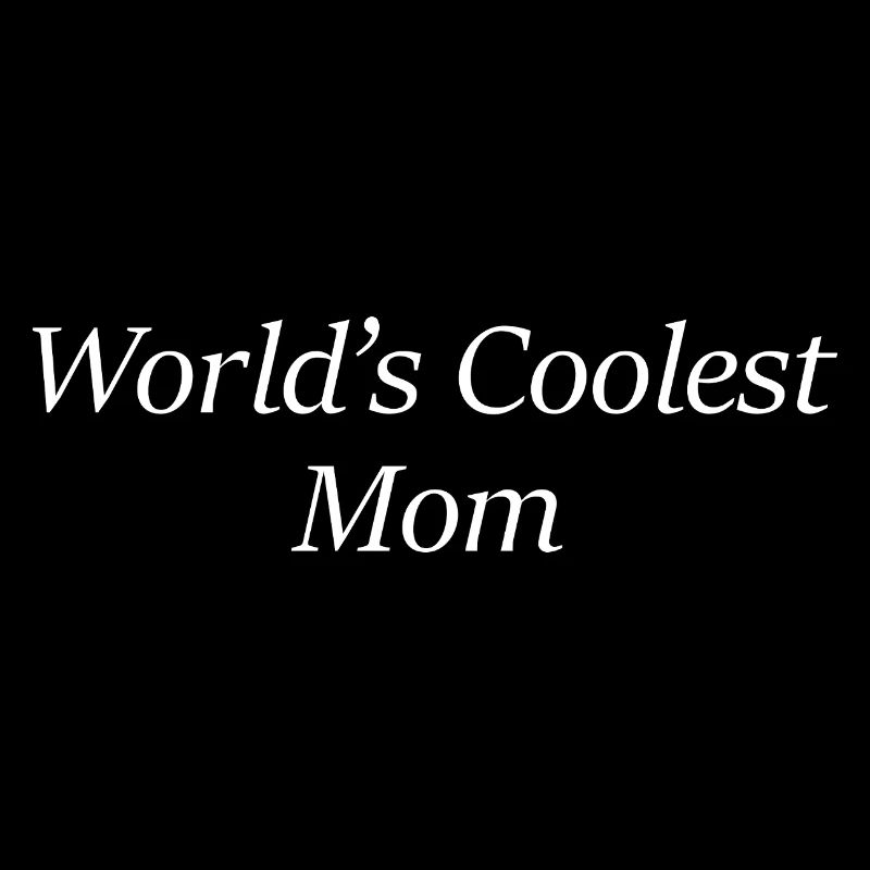 World’s Coolest Mom